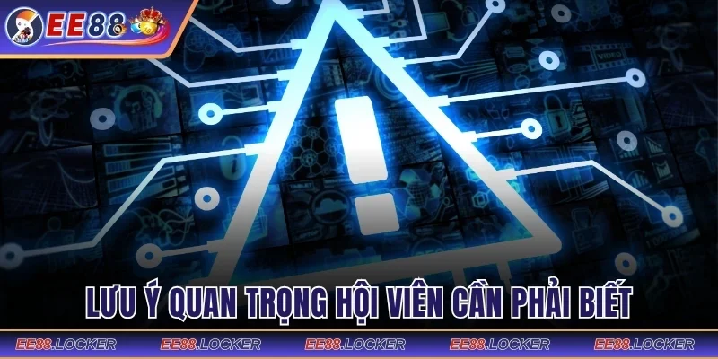 Lưu ý quan trọng hội viên cần phải biết